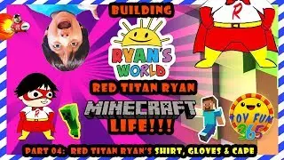 Ryan's World:  Red Titan Ryan in Minecraft Life!  [Part 04:  Red Titan's Shirt, Gloves, & Cape]