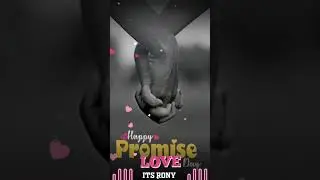 Happy Promise Day. Whatsapp Love 😍 Status Video.Its RONY.
