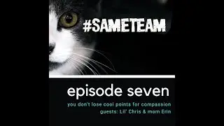 Episode Seven: You Don't Lose Cool Points for Compassion with guest, Lil' Chris and his mom, Erin