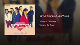 Industria Del Amor - Voy A Tirarme A Los Vicios (Audio)