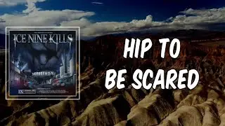 Lyric: Ice Nine Kills - Hip To Be Scared