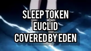 Euclid - Sleep Token (Vocal Cover)