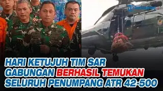 Hari Ketujuh Tim SAR Gabungan Berhasil Temukan Seluruh Penumpang ATR 42 500