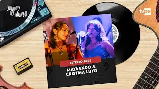 SONIDOS DEL MUNDO 2024 - MAYA ENDO Y CRISTINA LUYO