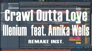 Illenium - Crawl Outta Love (feat. Annika Wells) Full Remake Inst.