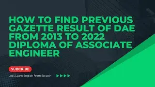 How to Find Previous Gazette Result of DAE From 2013 to 2022 Diploma of Associate Engineer.