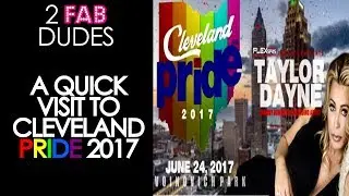 A Quick Visit to Cleveland Pride 2017 🏳️&zwj;🌈| 2FabDudes