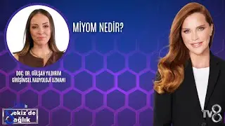 MİYOM NEDİR?| DO&Ccedil;. DR. G&Uuml;LŞAH YILDIRIM | 8'de Sağlık
