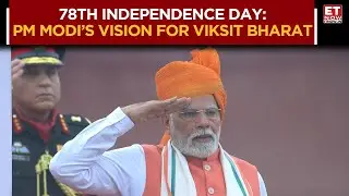 PM Narendra Modi Addresses The Nation On 78th Independence Day 2025 From Red Fort | ET Now