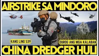 AIRSTRIKE SA OCCIDENTAL MINDORO, CHINESE DREDGER SA MANILA BAY DENETAIN NG PHILIPPINE COAST GUARD