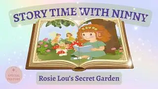 Rosie Lou's Secret Garden | PREMIERE | SPECIAL FEATURE