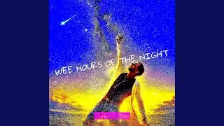 Wee Hours of the Night
