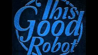 This Good Robot - Woe is Barnaby Black