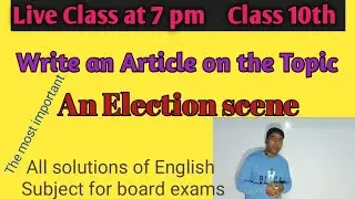 Class 10th English  An Election scene (An Article)