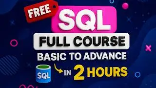 Complete FREE SQL Full Course 2025 | Learn SQL in Just 2 Hours | Basic to Advance Tutorial
