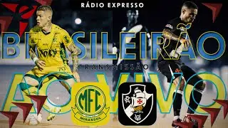 MIRASSOL X VASCO DA GAMA - AO VIVO - BRASILEIR&Atilde;O 2026 - Transmiss&atilde;o R&aacute;dio Expresso // DdV#122
