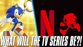 What IS The NEW Sonic Netflix TV Series?! (Sonic TV Series Predictions)