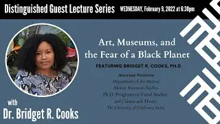 Art, Museums, and the Fear of a Black Planet with Dr. Bridget Cooks