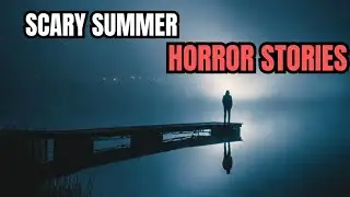 &ldquo;3 Terrifying TRUE Summer Horror Stories That Will Ruin Your Night&rdquo;