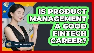 Is Product Management A Good FinTech Career?
