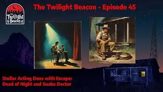 Episode 45 - Stellar Acting Duos from Escape