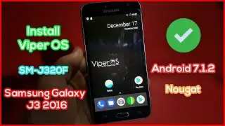 Install ViperOS For Samsung Galaxy J3 2016 SM-J320F Android 7.1.2 Nougat