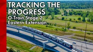 Tracking the Progress: Ottawa&rsquo;s O-Train Stage 2 Eastern Extension - August 2025