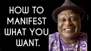 HOW TO MANIFEST WHAT YOU WANT.