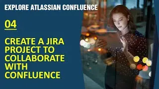 #04 Create Jira Project to Collaborate with Confluence | Explore Atlassian Confluence
