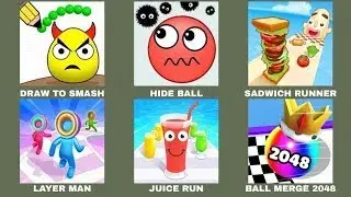 Draw to Smash, Hide Ball, Sandwich Runner, Layer Man, Ball Merge 2048, Juice Run