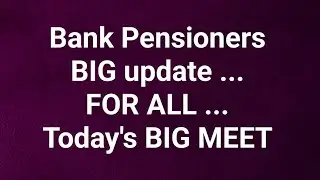 Bank Pensioners - Today MEET and MC SINGLA CASE 