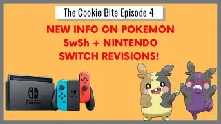 Pokemon Sword & Shield Analysis + Nintendo Switch Revision Rumors! | The Cookie Bite Ep. 4