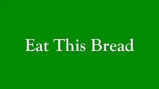 Eat This Bread 01252026