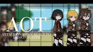 Attack on titan react to Demonslayer (pls don’t steal)