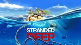 Новое выживание | #StrandedDeep | 18+
