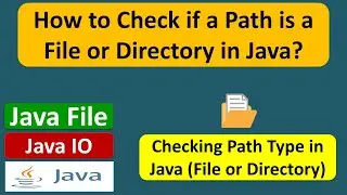How to Check if a Path is a File or Directory in Java? | Java File | Java IO | Java Tutorial