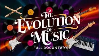 The Evolution of Music: Sounds, Cultural Impact, and How Music Shapes Us | ( Full Documentary )