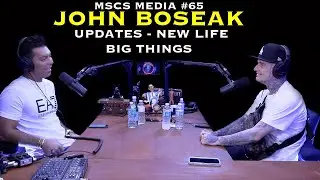 John Boseak - Updates - New Life - Big Things - MSCS MEDIA #65