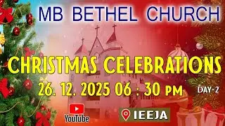 CHRISTMAS CELEBRATIONS 26-12-2025 MB BETHEL CHURCH IEEJA