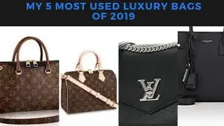 MY 5 MOST USED LUXURY HANDBAGS OF 2019!!!