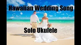 Hawaiian Wedding Song Solo Ukulele