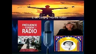 La Clef du Myst&egrave;re - MARTHE ROBIN - ( partie 1 ) Elisabeth de Caligny sur Fr&eacute;quence Evasion.