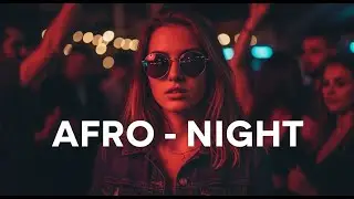 Afro Night Chill Essence – Tropical Sunset Deep House & Afro Breeze #97
