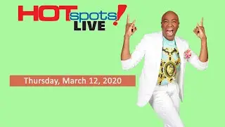 Hotspots Live | Mar 12th, 2020