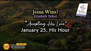 Jan 25, His Hour, Jesus Wins