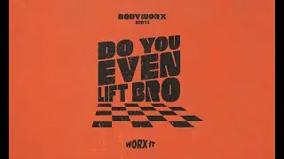 BODYWORX x MOTi - Do You Even Lift Bro