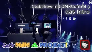 Clubshow mit DMXControl 3 - das Intro | Let's build a Project!