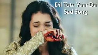 Dil Tota Yaar Da Sad Song...#DeepMayo786..@ShoaibMayo 😪😥Sad Song