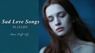 Heartbroken Songs Playlist &mdash; Moon Drift Lofi | Sad Pop &middot; Emotional Lofi Mix
