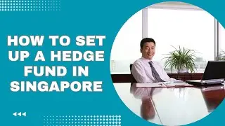 How to Set Up a Hedge Fund in Singapore